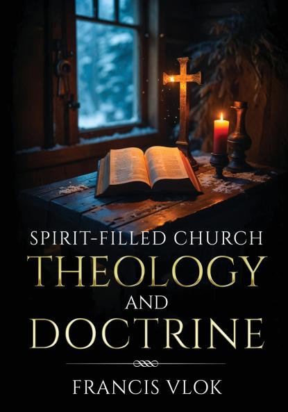 Spirit-Filled Church Theology and Doctrine