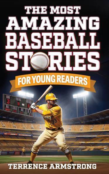 The Most Amazing Baseball Stories For Young Readers