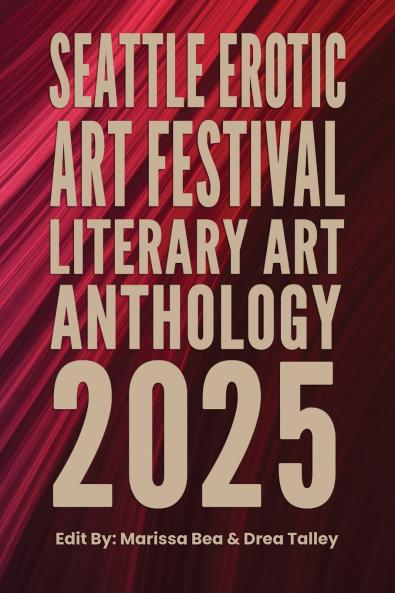 Seattle Erotic Art Festival Literary Art Anthology 2025