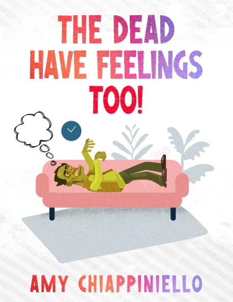 The Dead Have Feelings too!