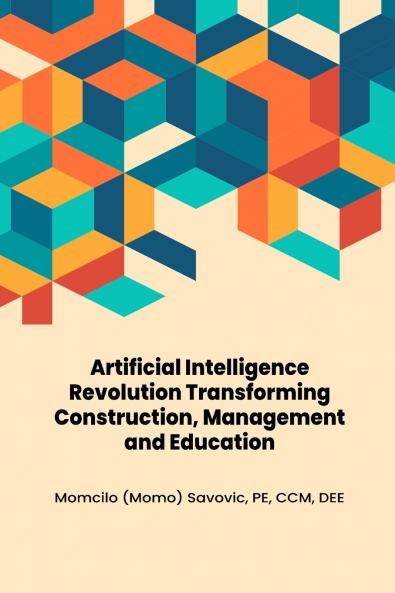 Artificial Intelligence Revolution Transforming Construction Management and Education