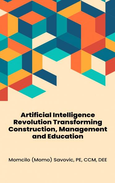 Artificial Intelligence Revolution Transforming Construction Management and Education