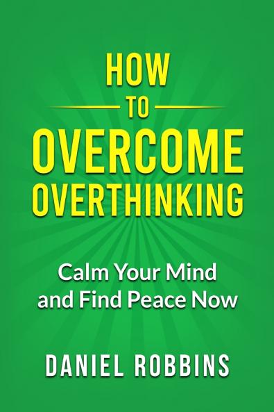 How to Overcome Overthinking