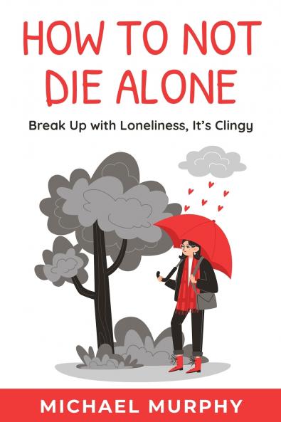 How to Not Die Alone