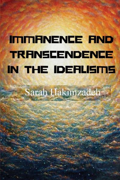 IMMANENCE AND TRANSCENDENCE IN THE IDEALISMS
