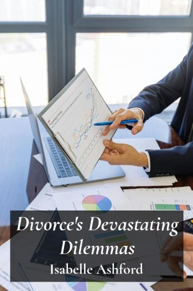 Divorce's Devastating Dilemmas