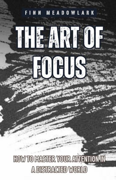 The Art of Focus