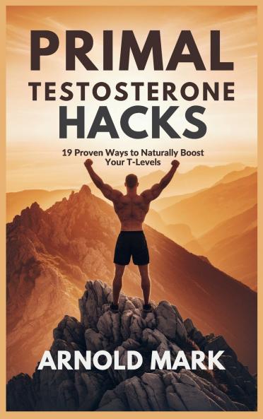 Primal Testosterone Hacks