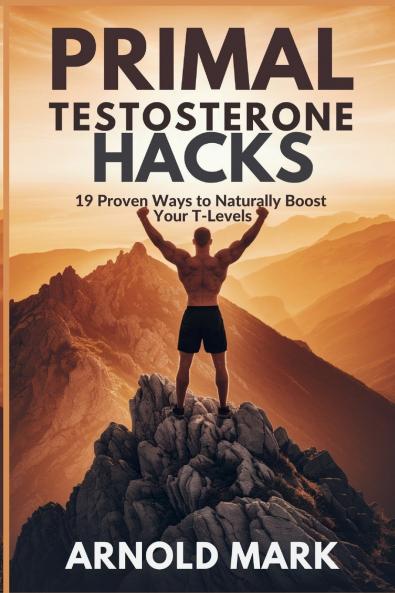 Primal Testosterone Hacks