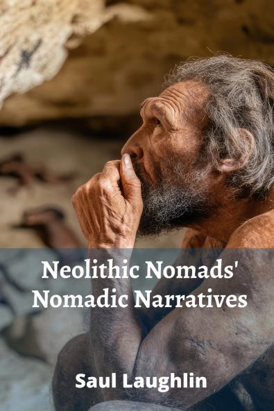 Neolithic Nomads' Nomadic Narratives