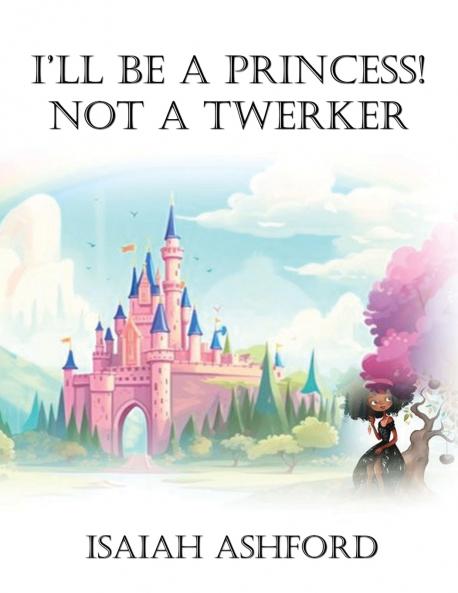I'll Be a Princess! Not a Twerker