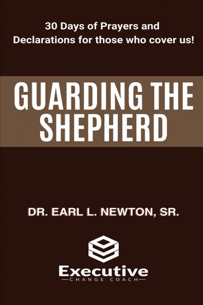 Guarding the Shepherd (30 Days of Prayers and Declarations for those who cover us)