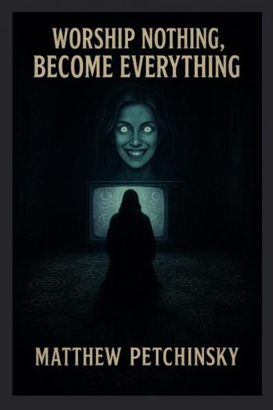 Worship Nothing Become Everything