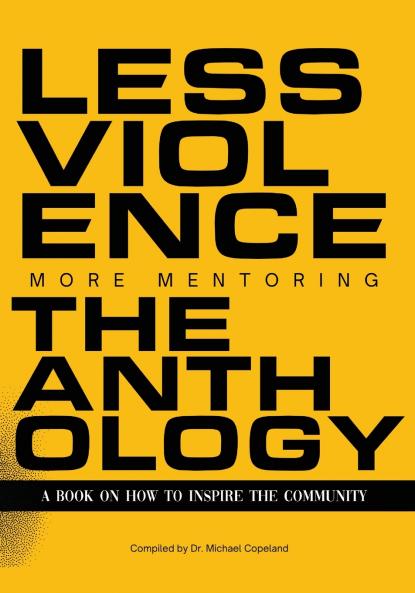 Less Violence More Mentoring The Anthology A Book On How To Inspire The Community