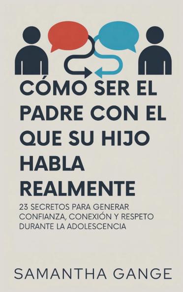 Cómo Ser El Padre Con El Que Su Hijo Habla Realmente