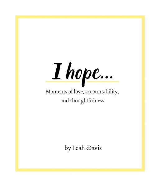 I hope...Moments of love accountability and thoughtfulness