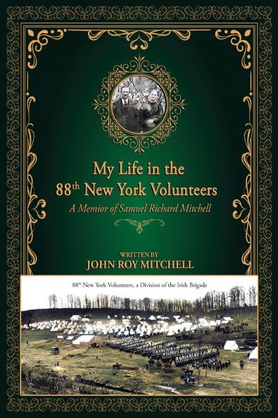 My Life in the 88th New York Volunteers a Division of the Irish Brigade