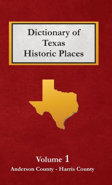 Dictionary of Texas Historic Places  Volume 1