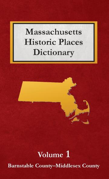 Massachusetts  Historic Places Dictionary - Volume 1