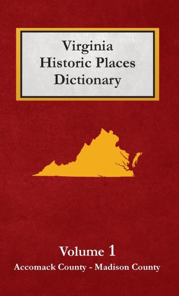 Dictionary of Virginia Historic Places  - Volume 1