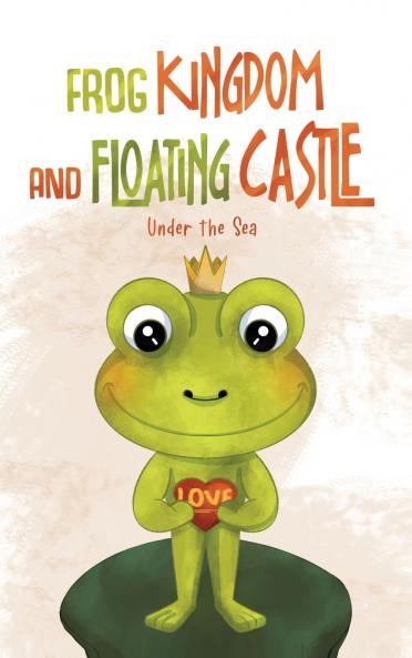 Frog Kingdom and Floating Castle (Under the Sea)