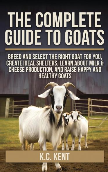 The Complete Guide To Goats