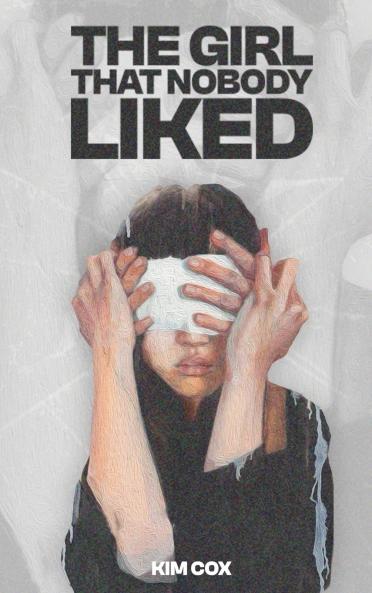 THE GIRL THAT NOBODY LIKED
