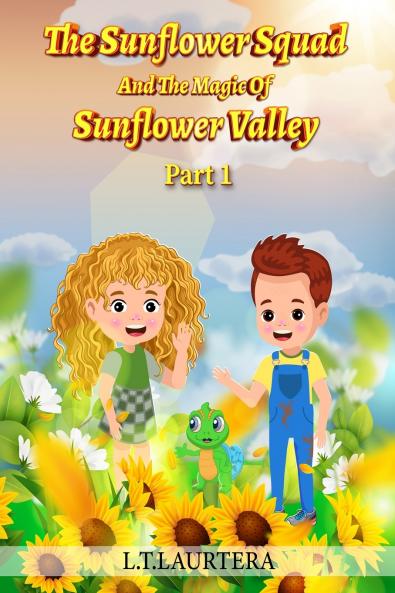 The Sunflower Squad And The Magic Of Sunflower Valley Part One