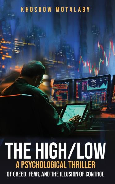 The High/Low A Psychological Thriller of Greed Fear and the Illusion of Control