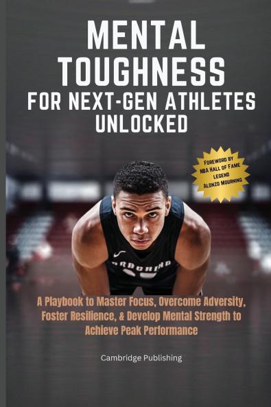 Mental Toughness for Next-Gen Athletes Unlocked