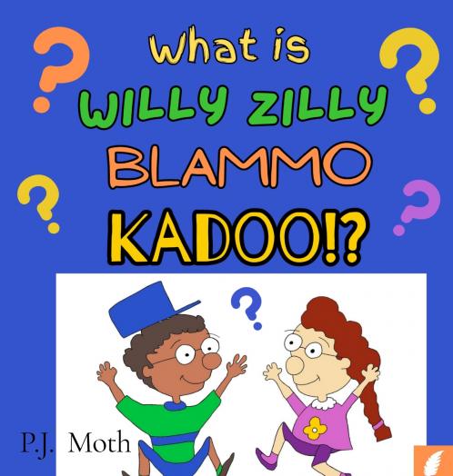 What is Willy Zilly Blammo Kadoo!?