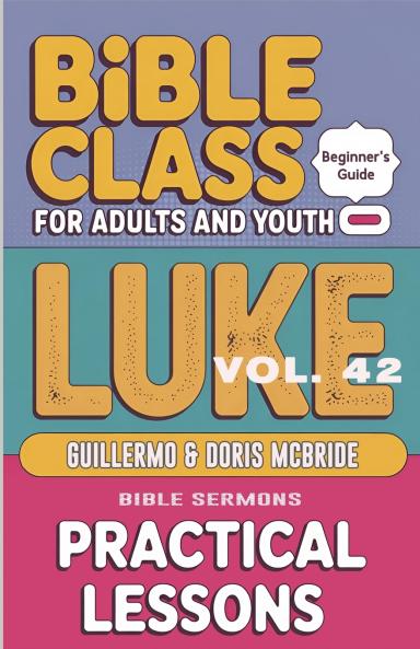 Bible Class for Adults and Youth - Beginner's Guide - Luke