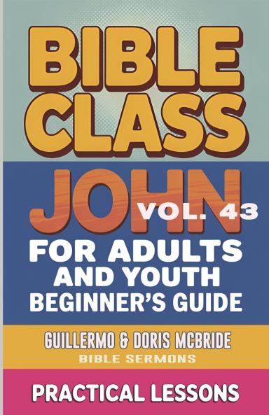 Bible Class for Adults and Youth-  Beginner's Guide - John