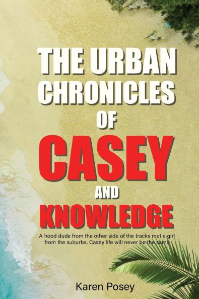 THE URBAN CHRONICLES OF CASEY AND KNOWLEDGE