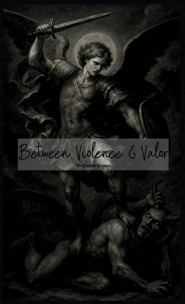 Between Violence & Valor