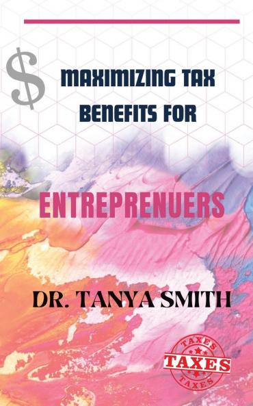 Maximizing Tax Benefits for Entreprenuers