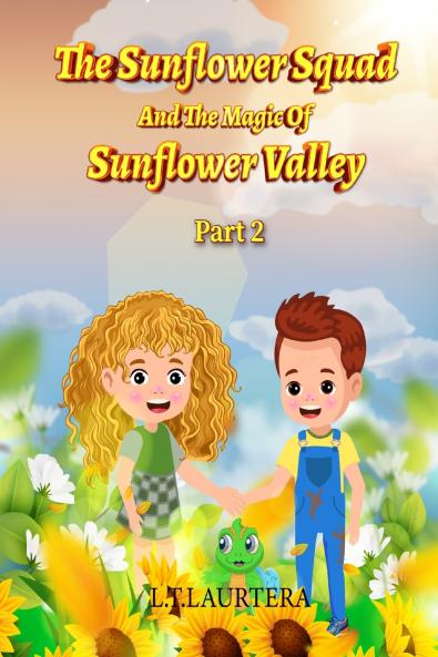 The Sunflower Squad And The Magic Of Sunflower Valley Part Two