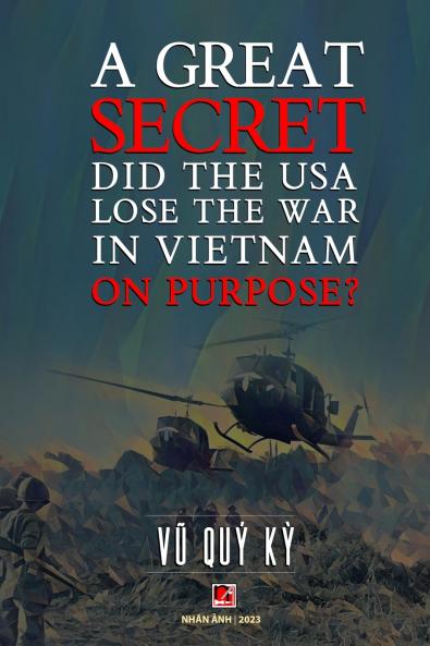 A Great Secret - Did The USA Lose The War In Vietnam On Purpose (soft cover - with signature -2025 edition)