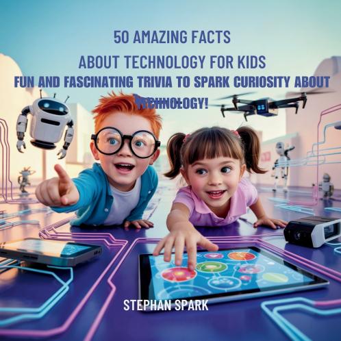 50 Amazing Facts About Technology for Kids