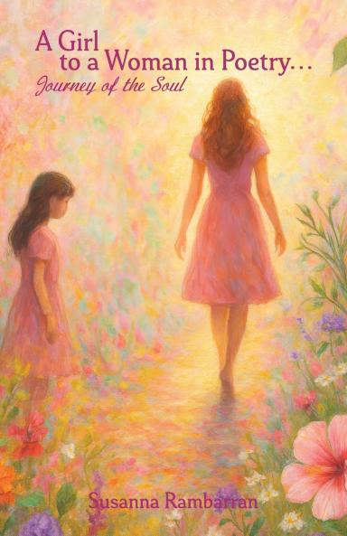 A Girl To A Woman In Poetry...Journey of the Soul