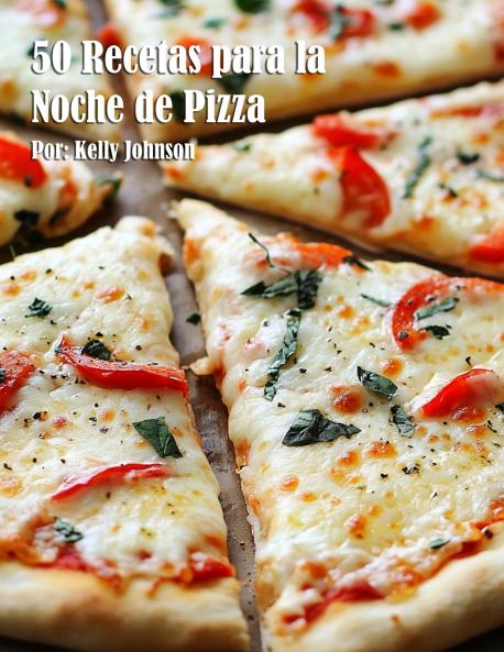 50 Recetas para la Noche de Pizza