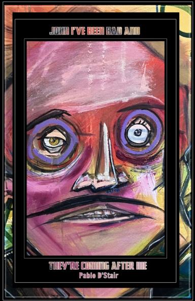 John I've Been Bad And They're Coming After Me