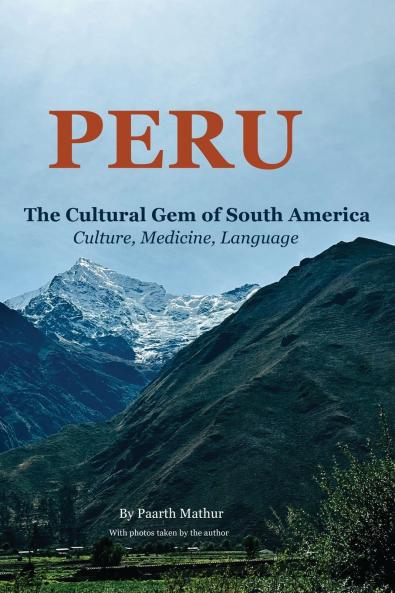 PERU THE CULTURAL GEM OF SOUTH AMERICA