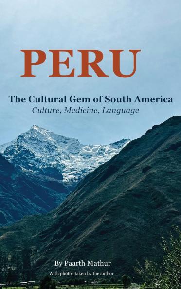 PERU THE CULTURAL GEM OF SOUTH AMERICA