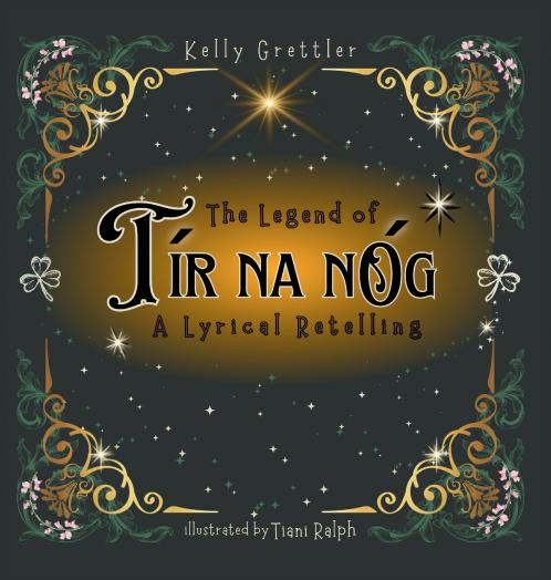 The Legend of Tír Na nÓg - A Lyrical Retelling