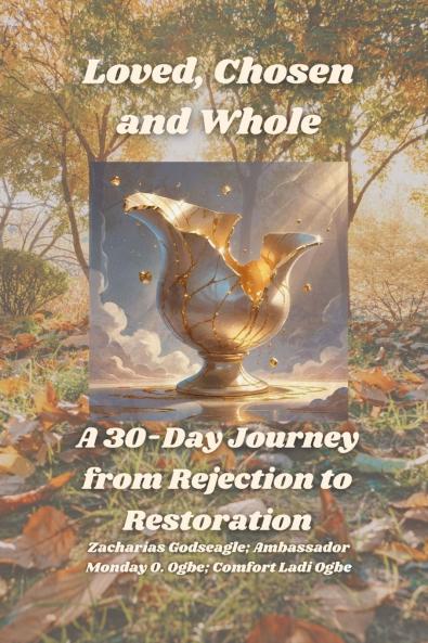 Loved Chosen and Whole -  A 30-Day Journey from Rejection to Restoration