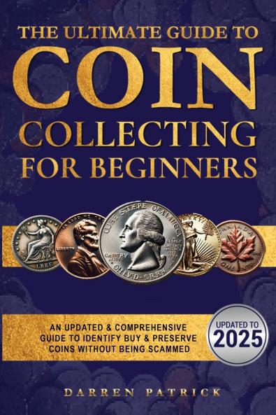 The Ultimate Guide To Coin Collecting For Beginners