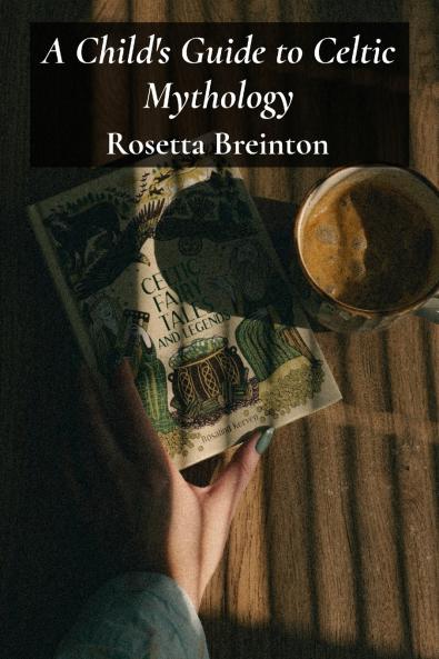 A Child's Guide to Celtic Mythology