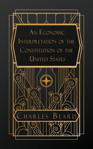 An Economic Interpretation of the Constitution of the United States