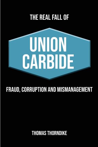 THE REAL FALL OF UNION CARBIDE